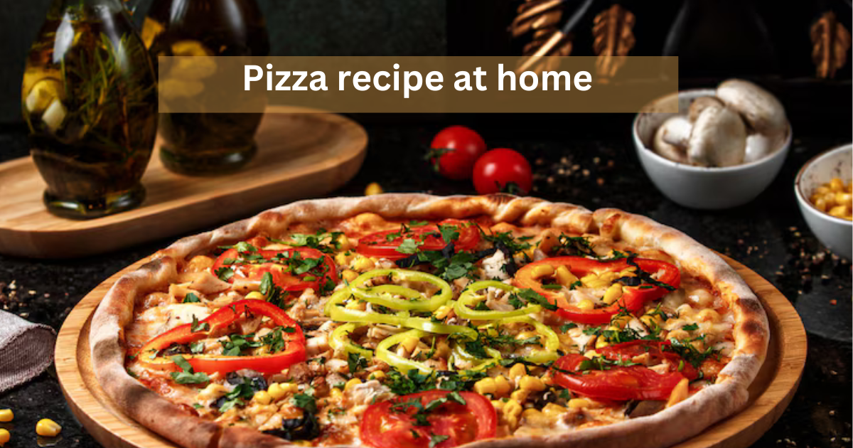 Pizza recipe at home