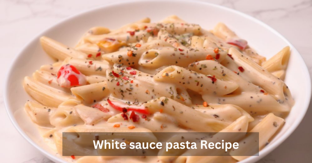 White sauce pasta Recipe